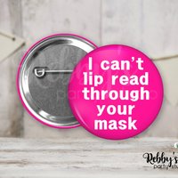 Hearing Impaired Pin Button: I Can't Lip Read Through Your Mask