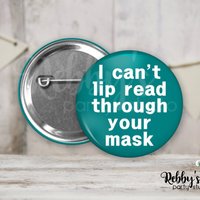 Hearing Impaired Pin Button: I Can't Lip Read Through Your Mask