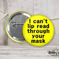 Hearing Impaired Pin Button: I Can't Lip Read Through Your Mask