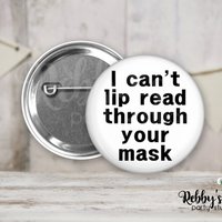 Hearing Impaired Pin Button: I Can't Lip Read Through Your Mask