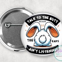 Funny Bunny Pinback Button | Talk to the Butt Badge
