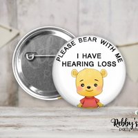 Hearing Loss Awareness Pin Button – Please Bear With Me