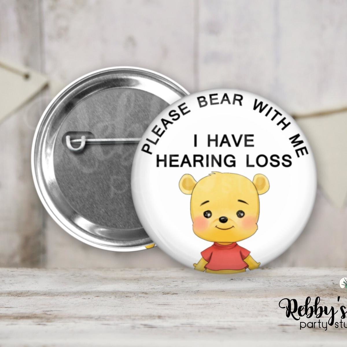 Hearing Loss Awareness Pin Button – Please Bear With Me