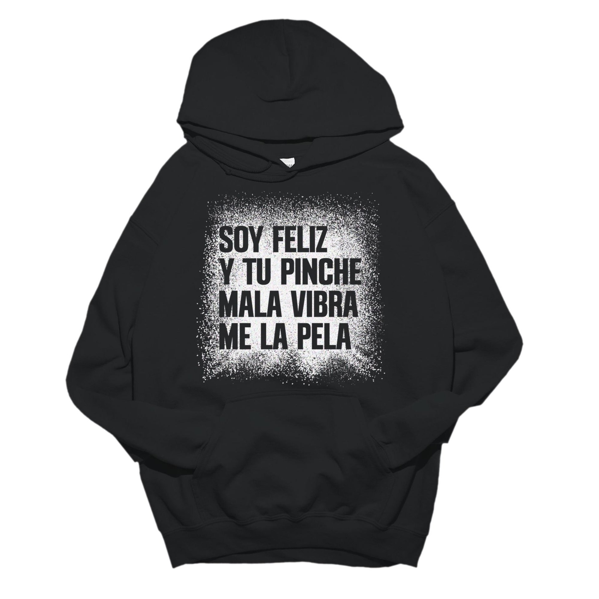 Mexican Funny Motivational Unisex Hoodie: Tu Mala Vibra Me La Pela