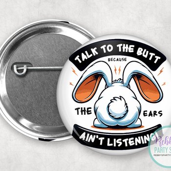 Funny Bunny Pinback Button | Talk to the Butt Badge